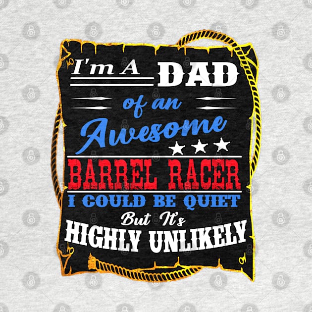 Loud Rodeo Barrel Racer Dad by Gold Wings Tees